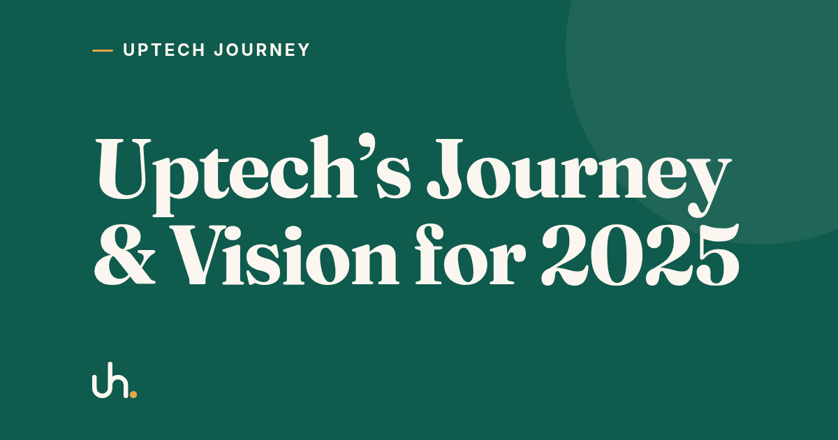 Uptech’s Journey & Vision for 2025