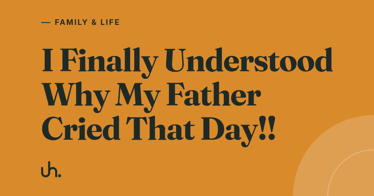 I Finally Understood Why My Father Cried That Day!!