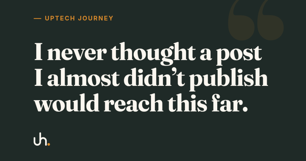 I never thought a post I almost didn’t publish would reach this far.